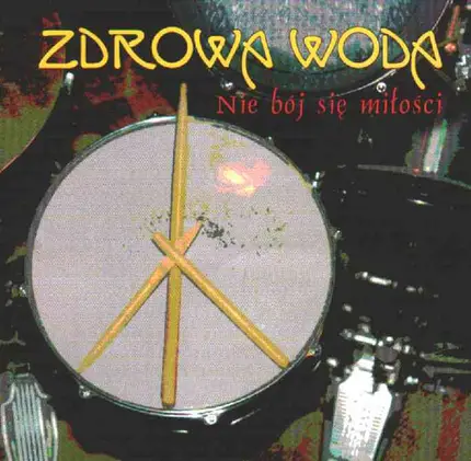 Zdrowa Woda - Nie Bój Się Miłości