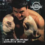 Zen Baseballbat - I Am the Champion Concrete Mixer