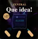 12inch Vinyl Single - Zentral - Que Idea !