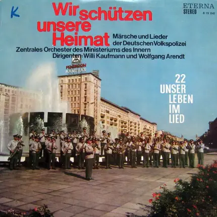 Zentrales Orchester Des Ministeriums Des Innern - Wir Schützen Unsere Heimat (Märsche Und Lieder Der Deutschen Volkspolizei)