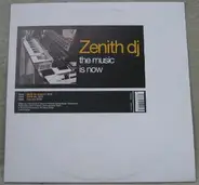 Zenith - The Music Is Now