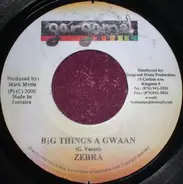 Zebra - Big Things A Gwaan