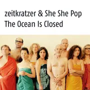 7inch Vinyl Single - Zeitkratzer & She She Pop - The Ocean Is Closed