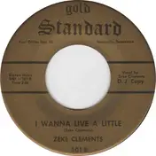 Zeke Clements - Somebody's Been Beatin' My Time / I Wanna Live A Little