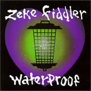 CD - Zeke Fiddler - Waterproof