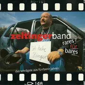 Zeltinger Band - Rares Für Bares - Das Schrägste Aus Fünfzehn Jahren