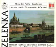 Zelenka , Schreier, Güttler, Glaetzner, Goritzki a.o. - Missa Dei Patris / Laudate Pueri / Triosonaten / 3 Capricci