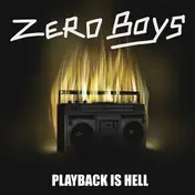 The Zero Boys - Playback is Hell