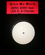 12inch Vinyl Single - Zero Zero Feat. Lea D. & Cityman - Give Me More
