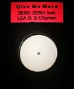 12inch Vinyl Single - Zero Zero Feat. Lea D. & Cityman - Give Me More