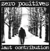 7'' - Zero Positives - Last Contribution - PUNK