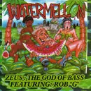 CD Single - Zeus: The God Of Bass Feat. Rob 'G' - Watermelon