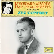 Zez Confrey - Keyboard Wizards Of The Gershwin Era - Volume IV