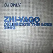 Zhi-Vago - Celebrate The Love 2002