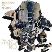 Zimbo Trio - Trocando Em Miúdos, A Tristeza Do Jeca...