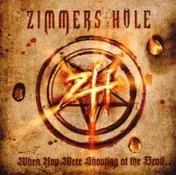 Zimmers Hole - When You Were Shouting At The Devil