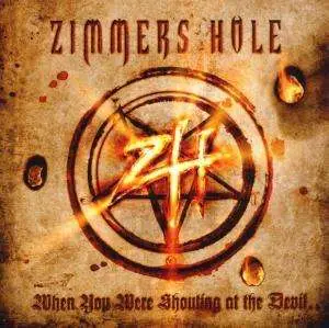 Zimmers Hole - When You Were Shouting At The Devil