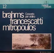 Brahms / Francescatti, Wiener Philharmoniker, Mitropoulos - Brahms: Concerto per violino