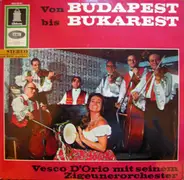Zigeunerorchester Vesco D'Orio - Von Budapest Bis Bukarest