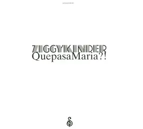 Ziggy Kinder - QuepasaMaria ?!