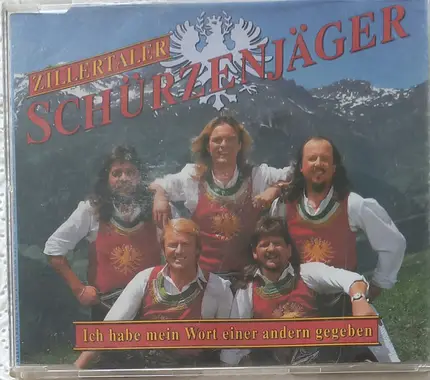 Zillertaler Schürzenjäger - Ich Habe Mein Wort Einer Andern Gegeben