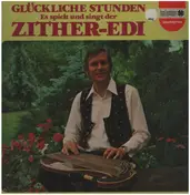 Zither Edi - Glückliche Stunden