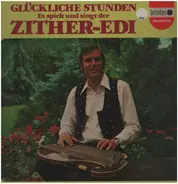Zither Edi - Glückliche Stunden