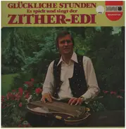 Zither Edi - Glückliche Stunden