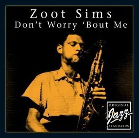 Zoot Sims - Don'T Worry Bout Me