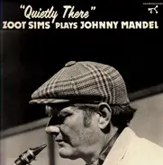 Zoot Sims - Plays Johnny Mandel Quietly There