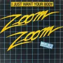 12inch Vinyl Single - Zoom Zoom - I Just Want Your Body