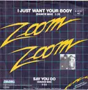 7inch Vinyl Single - Zoom Zoom - I Just Want Your Body