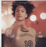 Zoe - My Love Is Dangerous