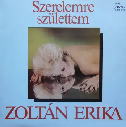 Zoltán Erika - Szerelemre Születtem