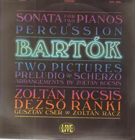 Zoltán Kocsis - Bartók: Sonata For Two Pianos And Percussion Etc.