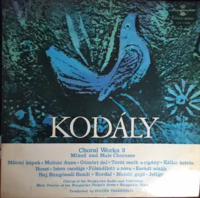 Kodaly - Choral Works 3 (Mixed and Male Choruses)