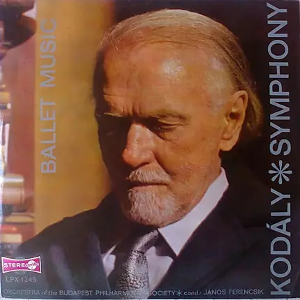 Zoltán Kodály , The Budapest Philharmonic Orchestra Conductor János Ferencsik - Symphony / Ballet Music