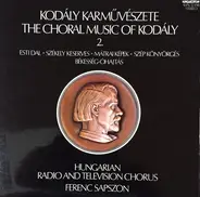 Kodály - The Choral Music Of Kodály 2