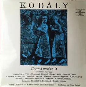 Kodaly - Choral Works 2 - Children's Choruses