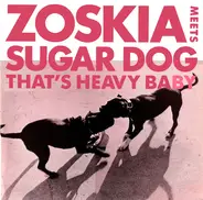 Zoskia Meets Sugardog - That's Heavy Baby
