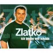 Zlatko - Ich Bleibe Wer Ich Bin