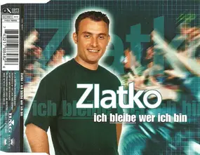 Zlatko - Ich Bleibe Wer Ich Bin