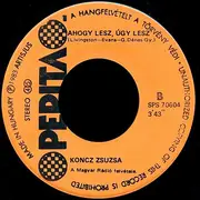 7inch Vinyl Single - Zsuzsa Koncz - A Kárpáthyék Lánya / Ahogy Lesz, Úgy Lesz