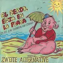 7inch Vinyl Single - Zweite Alternative - El Cerdo, Esta En La Playa (Es Ist Ein Schwein Am Strand)