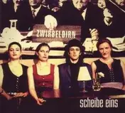 ZWIRBELDIRN - Scheibe eins