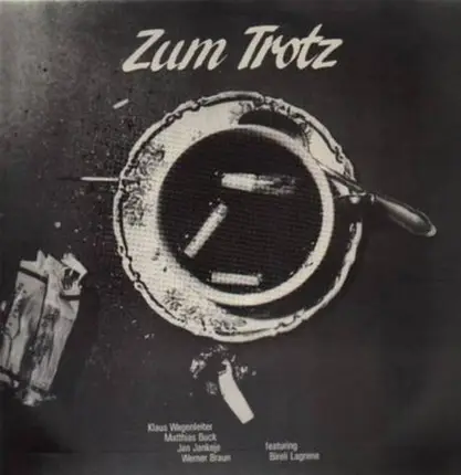 Klaus Wagenleiter, Matthias Buck, Jan Jankeje, Werner Braun - Zum Trotz