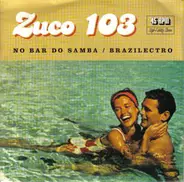 Zuco 103 - No Bar Do Samba / Brazilectro