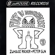 12inch Vinyl Single - ZuHouse Rockers vs. Peter Gun - Fuck DJ Murderhouse