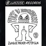 ZuHouse Rockers vs. Peter Gun - Fuck DJ Murderhouse