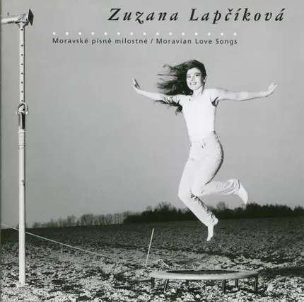 Zuzana Lapčíková - Moravské Písně Milostné / Moravian Love Songs